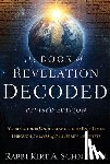 Schneider, Rabbi Kirt a. - The Book of Revelation Decoded Revised Edition: Your Guide to Understanding the End Times Through the Eyes of the Hebrew Prophets