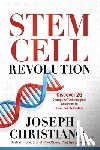 Christiano, Joseph - Stem Cell Revolution: Discover 26 Disruptive Technological Advances to Stem Cell Activation