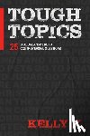 K, Kelly - Tough Topics: 25 Biblical Answers to Controversial Questions