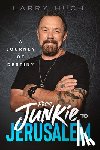 Huch, Larry - From Junkie to Jerusalem: A Journey of Destiny