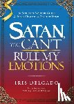 Delgado, Iris - Satan, You Can't Rule My Emotions