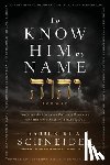 Schneider, Rabbi Kirt a. - To Know Him by Name
