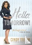 Cindy, Trimm - Hello, Tomorrow: The Transformational Power of Vision