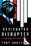 Anderson, Troy - Designated Disrupter