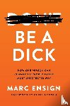 Ensign, Marc - Be a Dick