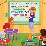 Manor, Yael - Ellie, the ADHD SuperGirl, Conquers the First Grade
