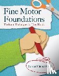 Wilmot, Keriann - Fine Motor Foundations: Tools and Techniques for Tiny Hands