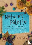 Kloiber, Janine - Nature's Palette: Art Activities for All Seasons