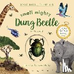 Auld, Mary - Small Mighty Dung Beetle (Start Small, Think Big #6)