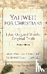 Daweed, Yahonathan - Yahweh for Christians: I Am Original Words, Original Truth