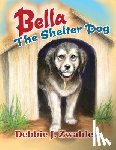 Zwahlen, Debbie J. - Bella the Shelter Dog