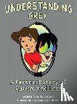 Barbour, Mike - Understanding Grey: A Personal Story of Autism and Loss
