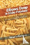 Graham, George B. - Elbows Deep in Idaho Potatoes: 50 Years of Selling Burgers! Don't We Have Someone to Do That for Us?