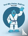 Hatch, Koay A. - Yeti Blu Trains Jiujitsu