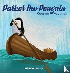 Posey, Michael - Parker the Penguin Goes on Vacation