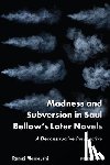 Marrouchi, Ramzi - Madness and Subversion in Saul Bellow’s Later Novels