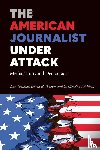 Willnat, Lars, Weaver, David H, Wilhoit, G Cleveland - The American Journalist Under Attack