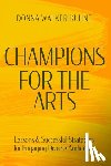 Walker-Kuhne, Donna - Champions for the Arts: Lessons and Successful Strategies for Engaging Diverse Audiences