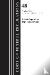Office of the Federal Register (U.S.) - Code of Federal Regulations, Title 48 Federal Acquisition Regulations System Chapters 3-6, Revised as of October 1, 2025