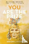 Myers, Amnoni Laren - You Are The Prize: Seeing Yourself Beyond the Imperfections of Your Trauma