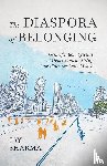 Sharma, Jay - The Diaspora of Belonging