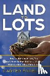 Froelich, Carter - Land to Lots: How to Borrow Money You Don't Have to Pay Back and LAUNCH Master Planned Communities