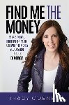 Coenen, Tracy - Find Me the Money: Take Control, Uncover the Truth, and Win the Money You Deserve in Your Divorce