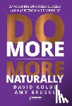 Kolbe, David - Do More More Naturally: Empowering Effortless Success and the Freedom to be Yourself