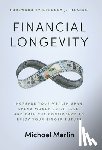Merlin, Michael - Financial Longevity: Increase Your Wealth Span, Spend Money Guilt-Free, and Gain the Confidence to Enjoy Your Bigger Future