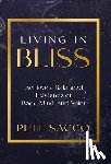 Sacco, Pete - Living in Bliss: Achieve a Balanced Existence of Mind, Body, & Spirit