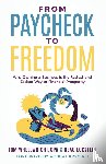 Wheelwright, Tom, Eckstein, Beau - From Paycheck to Freedom