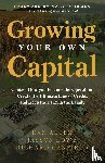 Allen, Dan, Lowe, Jayson, Canfield, Richard - Growing Your Own Capital
