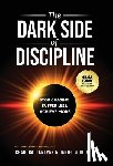 Ballantyne, Craig - The Dark Side of Discipline: Stop Chasing. Suffer Less. Achieve More.
