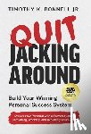 Bonnell, Timothy K. - Quit Jacking Around: Build Your Winning Personal Success System