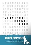 Snyder, Kris - Meetings Kinda Suck