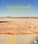  - Groundswell: Women of Land Art