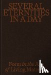  - Several Eternities in a Day: Form in the Age of Living Materials