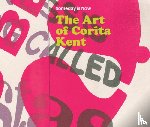 Kent, Corita - Someday Is Now: The Art of Corita Kent