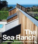 Fletcher, Jennifer Dunlop - The Sea Ranch: Architecture, Environment, and Idealism