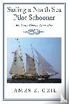 Geil, James E - Sailing a North Sea Pilot Schooner