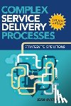Harvey, Jean - Complex Service Delivery Processes: Strategy to Operations