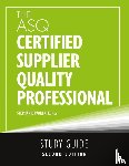 Parker, Stephanie - The ASQ Certified Supplier Quality Professional Study Guide