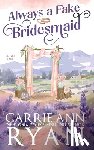 Ryan, Carrie Ann - Always a Fake Bridesmaid