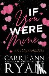 Ryan, Carrie Ann - If You Were Mine - A One Room One Bed Edition