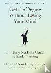 Lopez, Christina Carmelle - Get the Degree Without Losing Your Mind