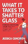 Gendron, Jessica - What It Takes to Shatter Glass