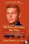 Ahearn, Brian - His Story, My Story, Our Story