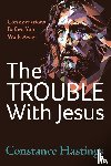 Hastings, Constance - The Trouble With Jesus