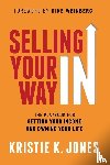 Jones, Kristie K. - Selling Your Way In