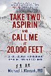 Manyak, Michael J. - Take Two Aspirin and Call Me at 20,000 Feet